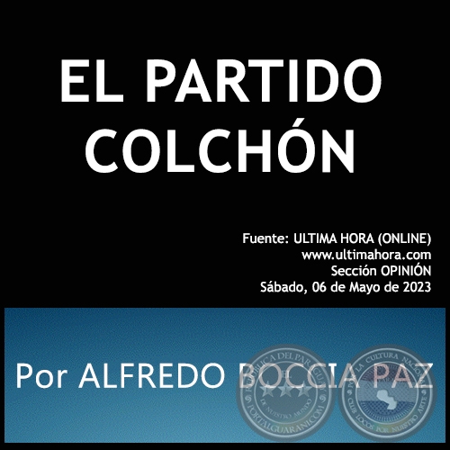 EL PARTIDO COLCHÓN - Por ALFREDO BOCCIA PAZ - Sábado, 06 de Mayo de 2023